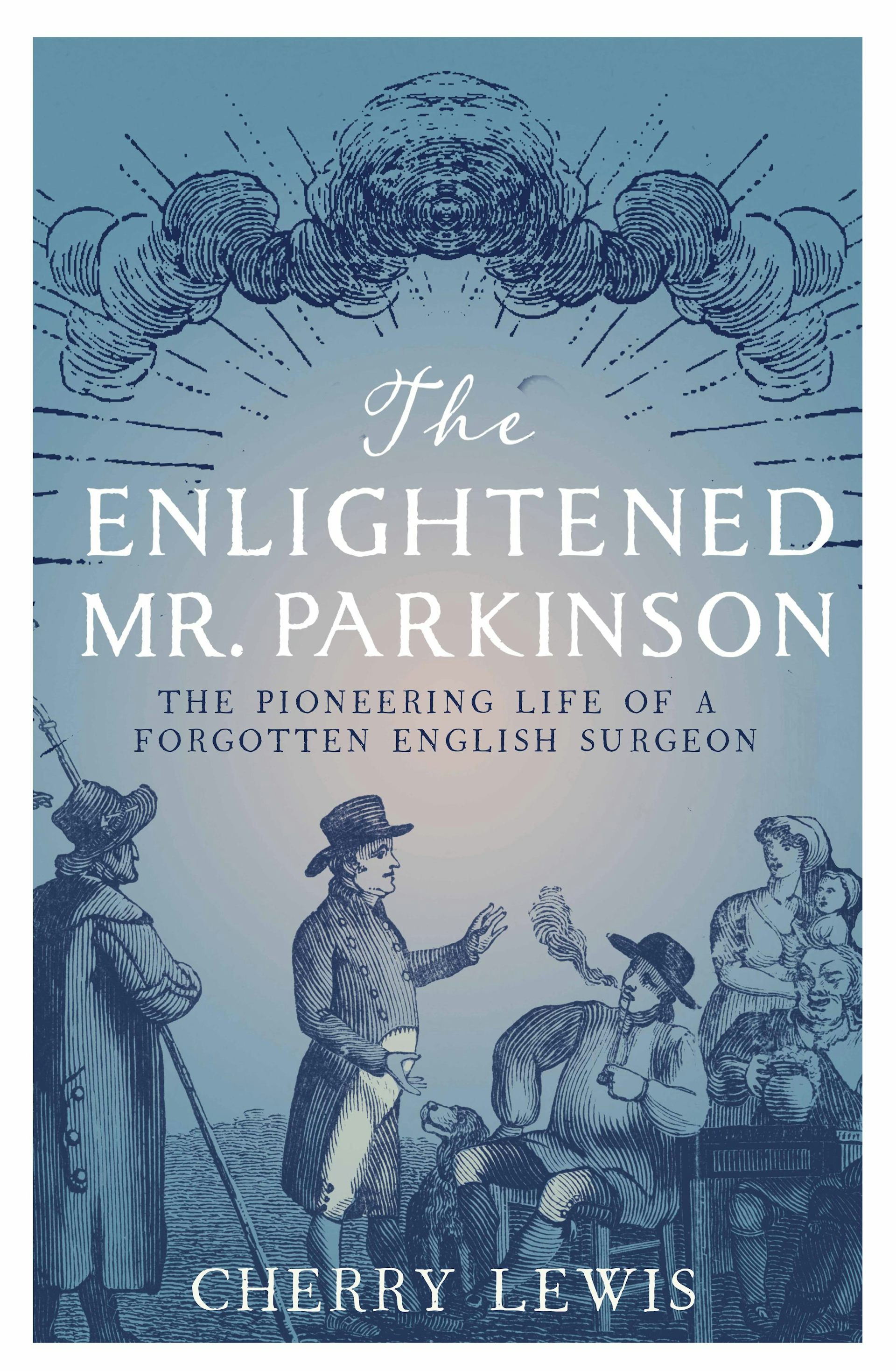 James Parkinson discovered a debilitating disease 200 years ago – and did plenty more besides
