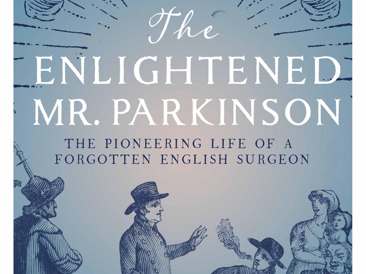 James Parkinson discovered a debilitating disease 200 years ago – and did plenty more besides