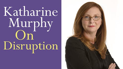 Politics Podcast: Katharine Murphy 'On Disruption'