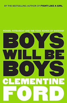 Clementine Ford reveals the fragility behind 'toxic masculinity' in Boys Will Be Boys