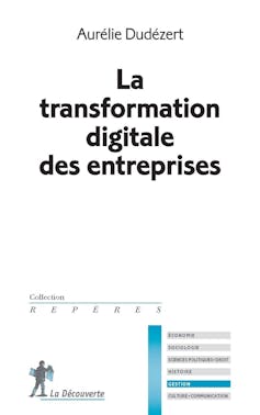 Publication "La transformation digitale des entreprises" par Aurélie Dudézert - Editions La Découverte