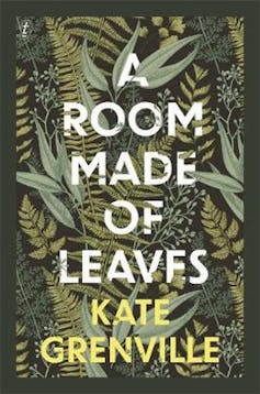 Review: Kate Grenville's A Room Made of Leaves fills the silence of the archives