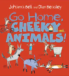 The cover of picture book Go Home Cheeky Animals