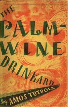 A swirling orange and gold graphic book cover. In the background, African women's faces, with green lettering reading 'The Palm-wine Drinkard by Amos Tutuola.'