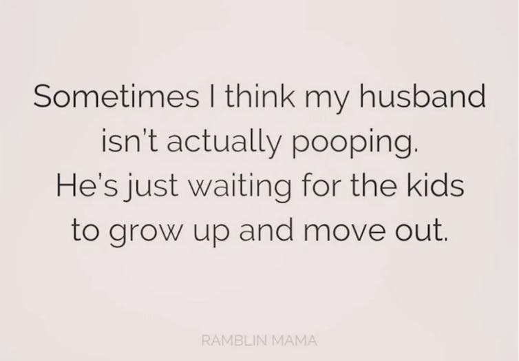 Meme about men avoiding parenting responsibilities by sitting on the toilet for longer