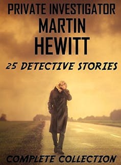 My favourite detective: Martin Hewitt, the cheery yet gritty antidote to Sherlock Holmes