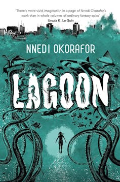 A book cover in green, black and white reading, 'Nnedi Okorafor Lagoon' with a quote from Ursula la Guin and an illustration of a human form swimming through sea creatures and tentacles towards the light.