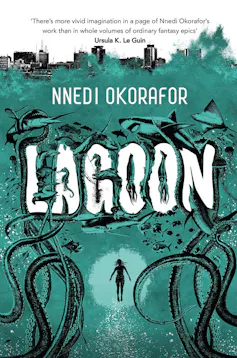 A book cover in green, black and white reading, 'Nnedi Okorafor Lagoon' with a quote from Ursula la Guin and an illustration of a human form swimming through sea creatures and tentacles towards the light.