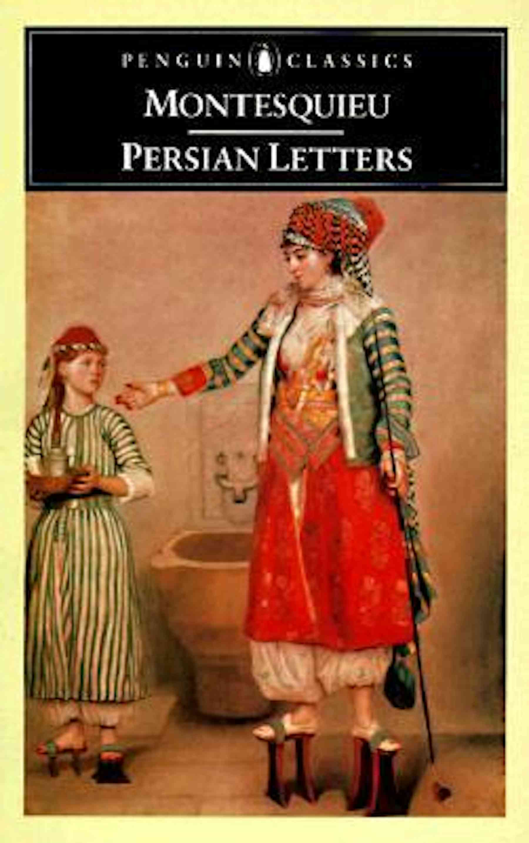 Guide to the Classics Montesquieu’s Persian Letters at 300 — an