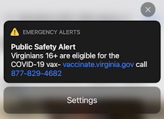 smartphone screenshot of a public safety alert, which reads: Emergency Alerts. Public Safety Alert. Virginians 16+ are eligible for the COVID-19 vax- vaccinate.virginia.gov call 877-829-4682.