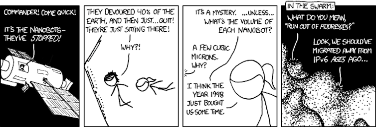 While IPv6 contains an unimaginable number of assignable addresses, as technology evolves we may well reach address exhaustion again! xkcd