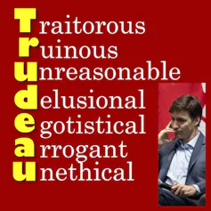 A poster spells out Trudeau: Traitorous, ruinous, unreasonable, delusional, egotistical, arrogant and unethical.