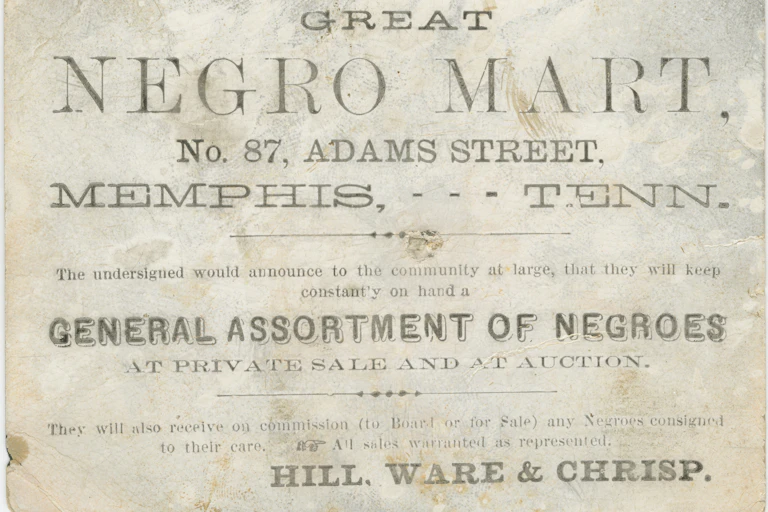 A trade card with printed black type for the domestic slave traders Hill, Ware and Chrisp that says, "GENERAL ASSORTMENT OF NEGROES / AT PRIVATE SALE AND AT AUCTION."