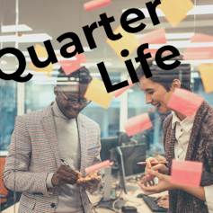 Quarter life, a series of the conversations