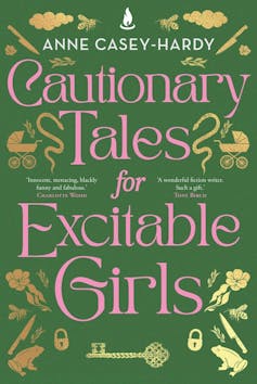 Book cover: Cautionary Tales for Excitable Girls by Anne Casey-Hardy