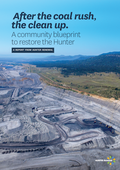 Report cover with photo of a large open cut coal mine in the foreground and mountains in the background. The title of the report sits over the blue sky and says 'Afte the coal rush, the clean up. A community blueprint to restore the Hunter'.