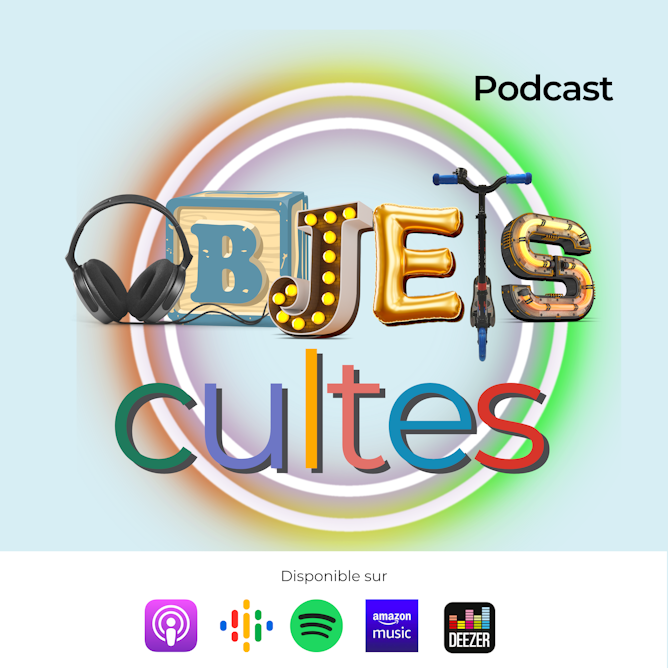 LE PODCAST "OBJETS CULTES"