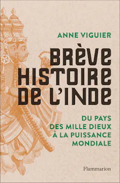 Livre d’Anne Viguier « Brève histoire de l’Inde. Du pays des mille dieux à la puissance mondiale »