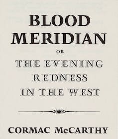 Title page of book reading 'Blood Meridian or the Evening Redness in the West,' followed by author's name.
