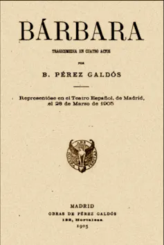 Portada de la obra de teatro en cuatro actos de Benito Pérez Galdós, Bárbara, representada y publicada en 1905.