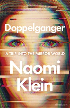 In Doppelganger, Naomi Klein says the world is broken: conspiracy theorists 'get the facts wrong but often get the feelings right'