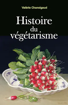 Couverture du livre « Histoire du végétarisme » écrit par Valérie Chansigaud qui montre un plat contenant une botte de radis rouges.