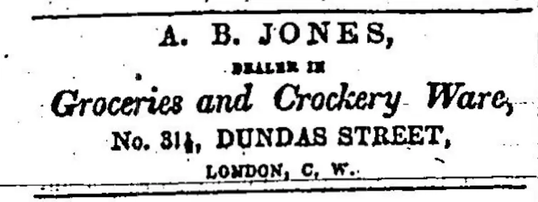 Newspaper ad saying 'A.B. Jones, dealer in crockery and groceries, 31.5 Dundas Street, London, C.W.'