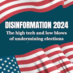 A graphic with the words 'Disinformation 2024: The high tech and low blows of undermining elections' and an image of the American flag
