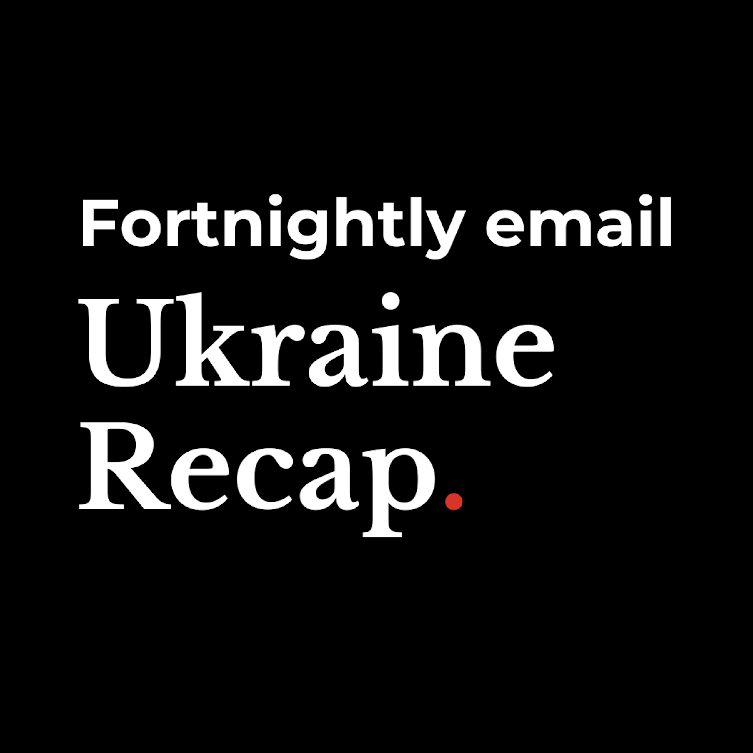 Ukraine Recap