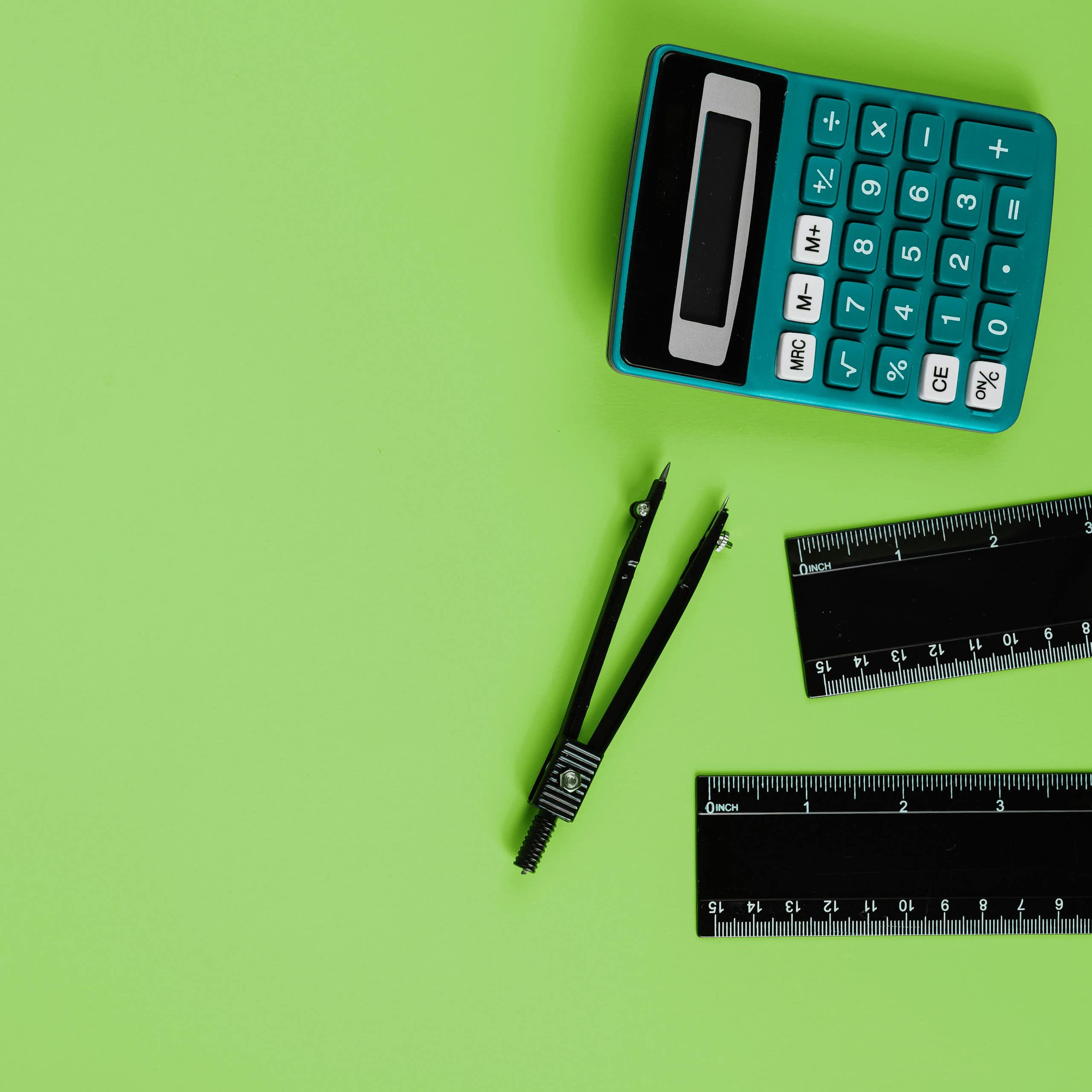 A calculator, compass and ruler. 