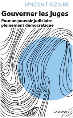 Couverture de l’ouvrage « Gouverner les juges » paru le 3 mai 2024 aux éditions La Dispute