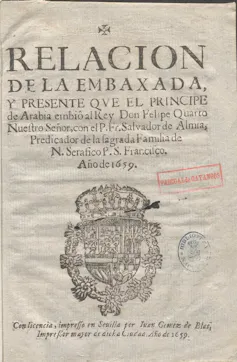 Portada de la _Relación de la embaxada y presente que el Principe de Arabia embiô al Rey Don Felipe Quarto Nuestro Senor, con el P. Fr. Salvador de Almia_.