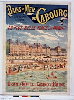 Pourquoi partir en vacances quand on habite à Barcelone ? 7 Affiche publicitaire du Grand hôtel–Casino de Cabourg (Normandie), 1892