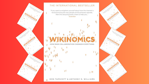 Wikinomics by Dan Tapscott and Anthony D. Williams