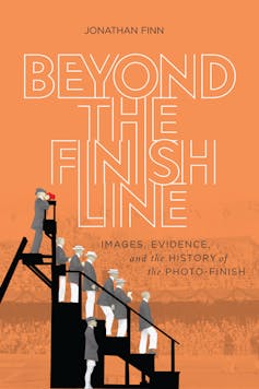 Book cover of Beyond the Finish Line: Images, Evidence, and the History of the Photo-Finish by Jonathan Finn