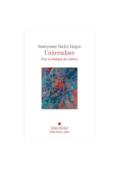 Couverture du livre Universaliser. L’humanité par les moyens d’humanité_ écrit par Souleymane Bachir Diagne avec des touches de couleur bleue et rouge.