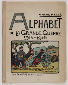 André Hellé, Alphabet de la Grande Guerre 1914-1916 pour les enfants de nos soldats, Paris/Nancy, 1916 Coll. La contemporaine, F 556