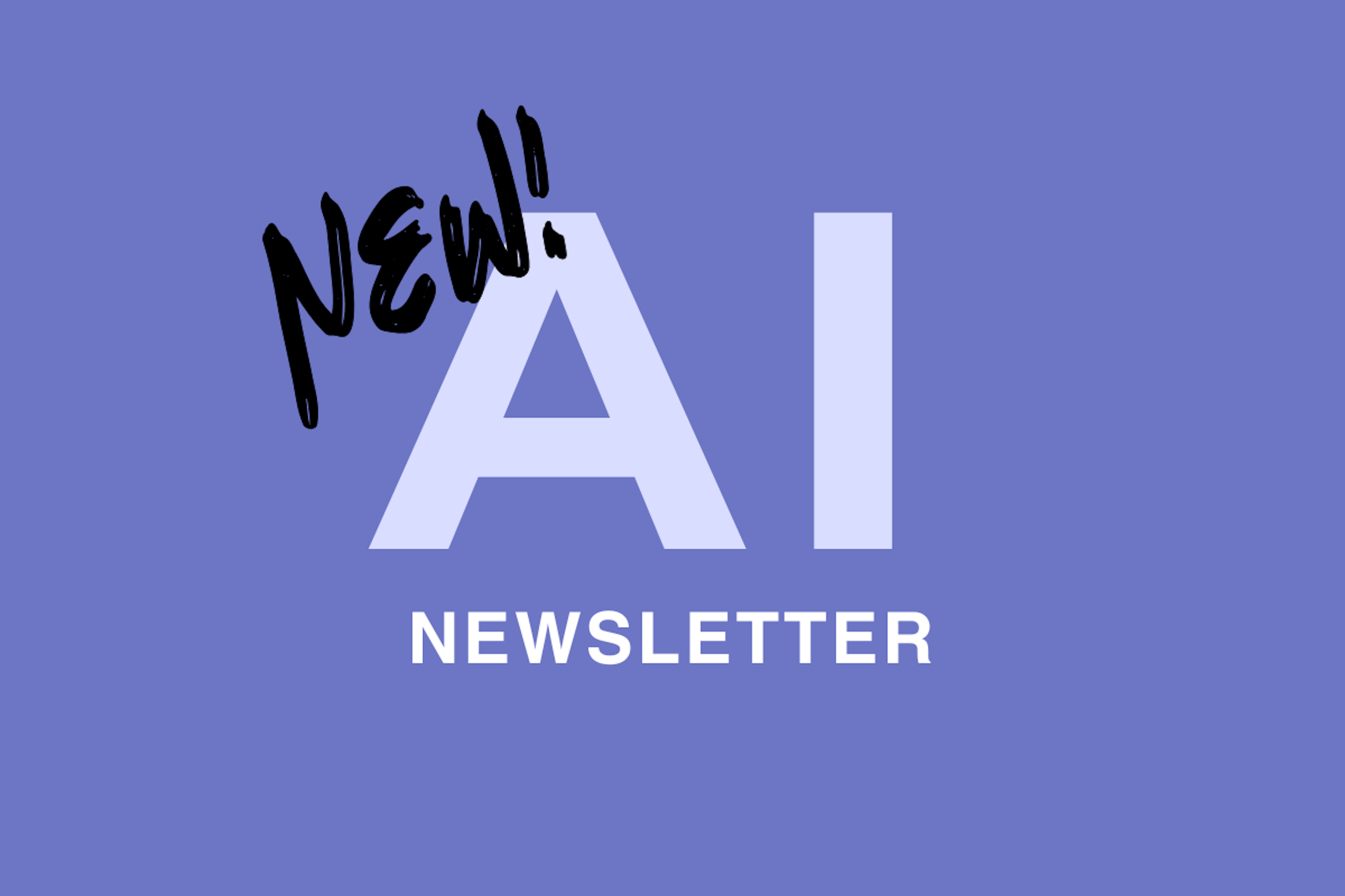 Graphic saying: New! AI Newsletter