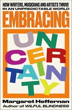 Embracing Uncertainty: what we will be able to all be told from how artists thrive in an unpredictable international 1 Book cover of embracing uncertainty