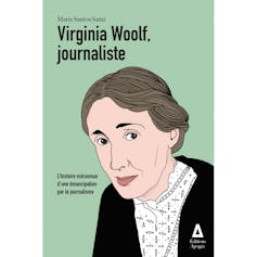 Maria Santos-Sainz, Virginia Woolf, journaliste. L'histoire méconnue d'une émancipation par le journalisme (éditions Apogée, 2025).