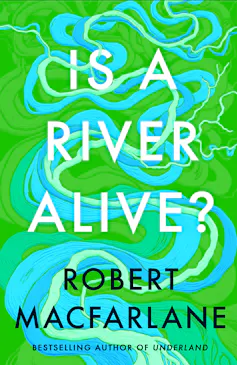book cover is a river alive? by Robert Macfarlane