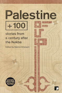 Palestinian literature: a wealthy literary heritage from a country in exile 4 A book cover of Palestine +100: Stories from a Century After the Nakba.