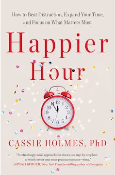Book cover of Happier Hour: How to Beat Distraction, Expand Your Time, and Focus on What Matters Most by Cassie Holmes.