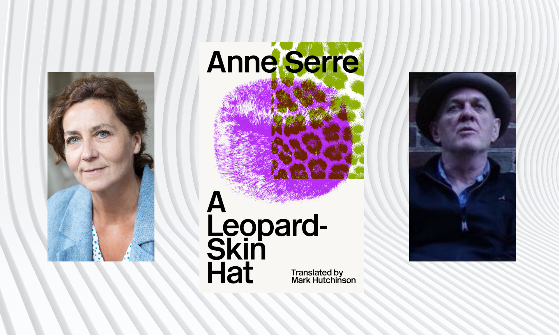 A Leopard-Skin Hat by Anne Serre (left) and translated by Mark Hutchinson (right)