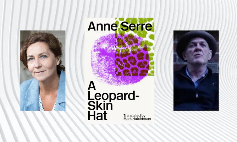 A Leopard-Skin Hat by Anne Serre (left) and translated by Mark Hutchinson (right)