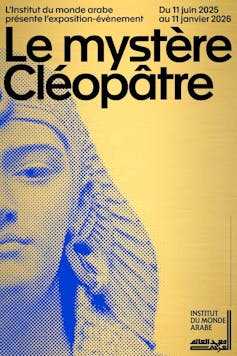 L’affiche de l’exposition « Le mystère Cléopâtre » du 11 juin 2025 au 11 janvier 2026 à l’Institut du monde arabe
