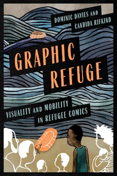 Comics and graphic novels can empower refugees to inform their tales on their very own phrases 1 The cover for Graphic Refuge.