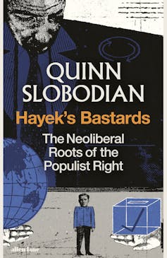 How the neoliberalism of ‘Hayek’s Bastards’ changed the world – and fuelled the rise of the populist right 7 file 20250805 66 rpyu5z.jpg?ixlib=rb 4.1