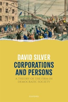 Book cover of Corporations and Persons: A Theory of the Firm in Democratic Society by David Silver