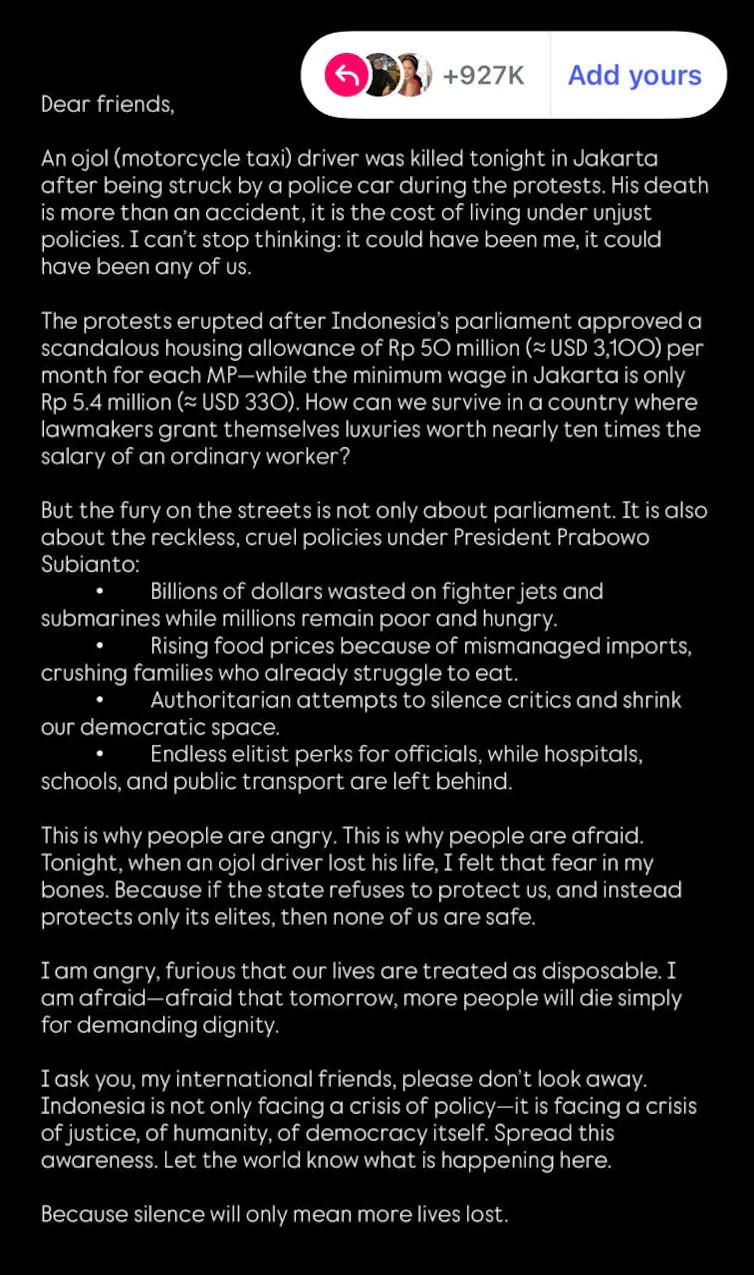 Large-scale demonstrations occur in Indonesia, both on the streets and social media. The public condemns the parliament over housing allowances and the police for using excessive force, which causes fatalities.